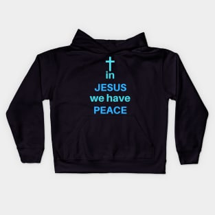 In Jesus We Have Peace Kids Hoodie